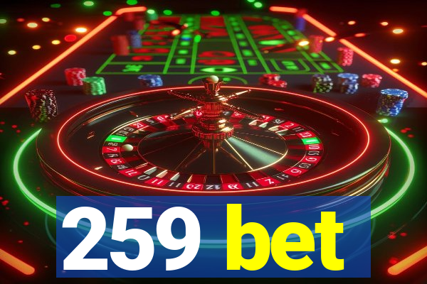 259 bet